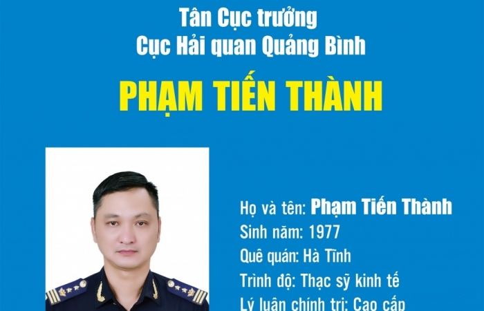 Infographics: Quá trình công tác của tân Cục trưởng Cục Hải quan Quảng Bình Phạm Tiến Thành