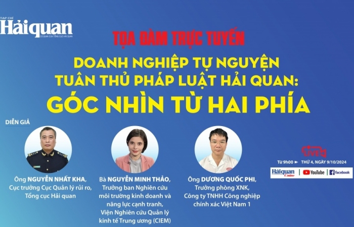 Từ 9 đến 11h ngày 9/10: Tọa đàm trực tuyến “Doanh nghiệp tự nguyện tuân thủ pháp luật hải quan: Góc nhìn từ hai phía”