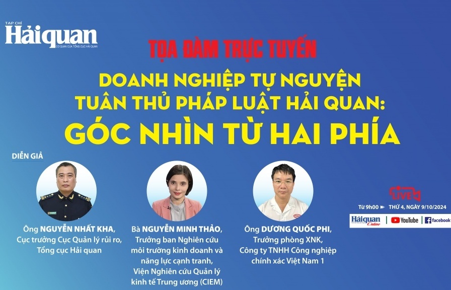 (TỌA ĐÀM TRỰC TUYẾN) “Doanh nghiệp tự nguyện tuân thủ pháp luật hải quan: Góc nhìn từ hai phía”