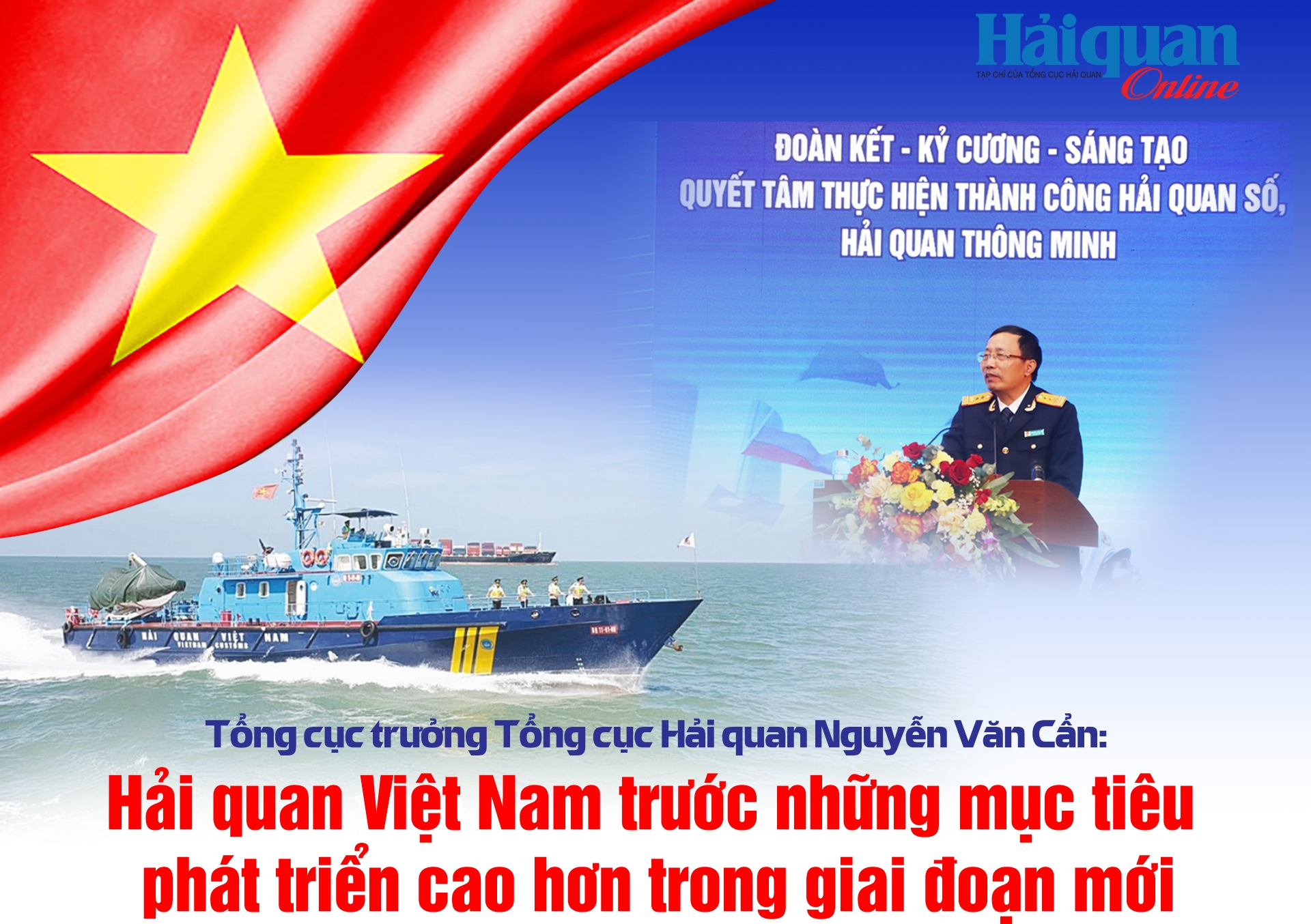 MEGASTORY: Tổng cục trưởng Nguyễn Văn Cẩn "Hải quan Việt Nam trước những mục tiêu phát triển cao hơn trong giai đoạn mới"