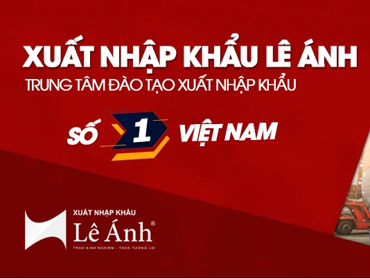 Xuất nhập khẩu Lê Ánh: Trung tâm đào tạo xuất nhập khẩu số 1 Việt Nam