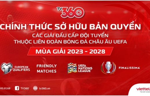 Viettel TV360 sở hữu bản quyền các giải đấu cấp đội tuyển thuộc UEFA