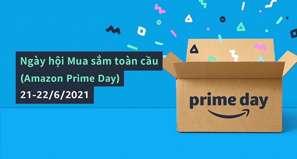 Ngày hội mua sắm toàn cầu- Amazon Prime Day diễn ra vào ngày 21 và 22 tháng 6